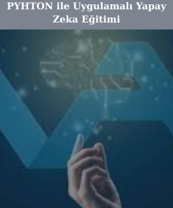PYHTON ile Uygulamalı Yapay Zeka Eğitimi