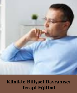 Klinikte Bilişsel Davranışçı Terapi Eğitimi