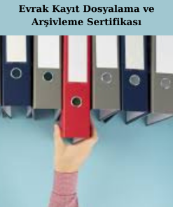Evrak Kayıt Dosyalama ve Arşivleme Sertifikası