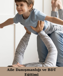 Aile Danışmanlığı ve BDT Eğitimi