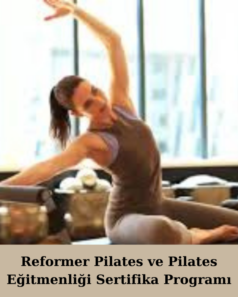 Reformer Pilates ve Pilates Eğitmenliği Sertifika Programı