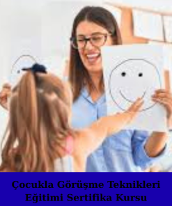 Çocukla Görüşme Teknikleri Eğitimi Sertifika Kursu