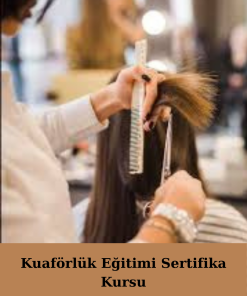 Kuaförlük Eğitimi Sertifika Kursu