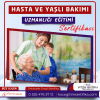 Hasta ve Yasli Bakimi Uzmanligi Egitimi Sertifikasi