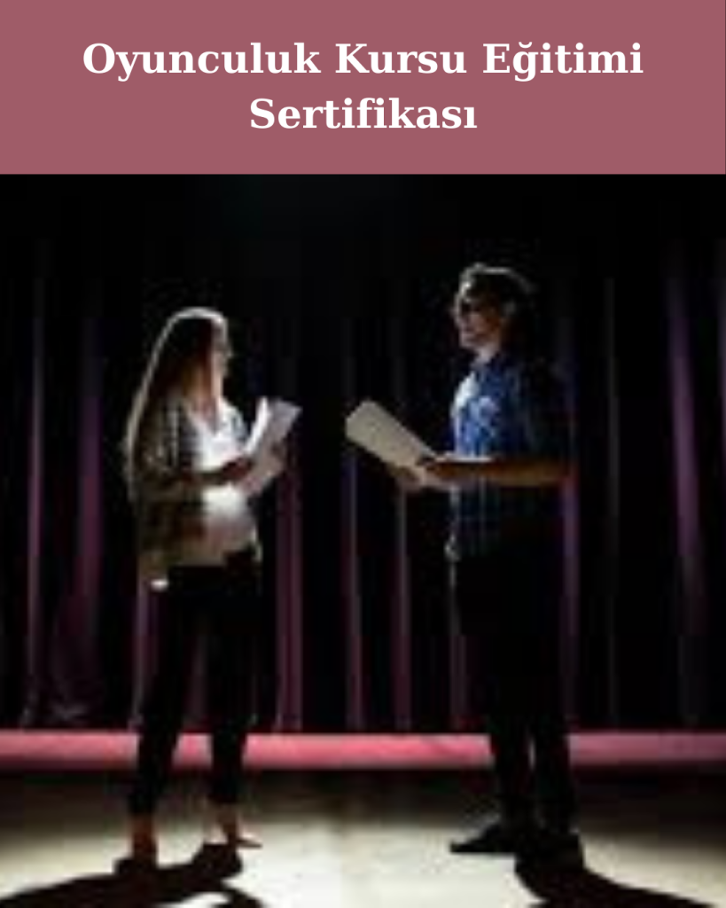 Oyunculuk Kursu Eğitimi Sertifikası