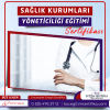 Saglik Kurumlari Yoneticiligi Egitimi Sertifikasi