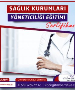 Saglik Kurumlari Yoneticiligi Egitimi Sertifikasi