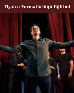 Tiyatro Formatörlüğü Eğitimi