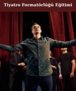 Tiyatro Formatörlüğü Eğitimi